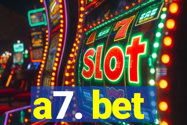 a7. bet